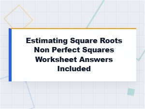 Estimating Square Roots for Non-Perfect Squares Worksheet Answers Included