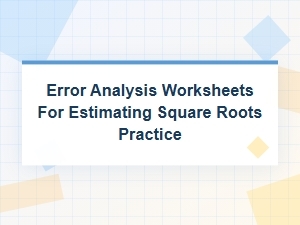 Error Analysis Worksheets for Estimating Square Roots Practice