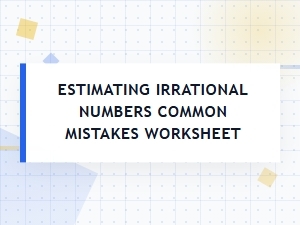 Identifying Common Mistakes in Estimating Irrational Numbers