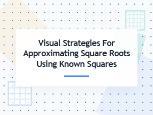 Visual Strategies for Approximating Square Roots