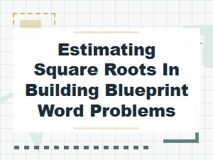 Applying Square Roots to Estimate Building Dimensions