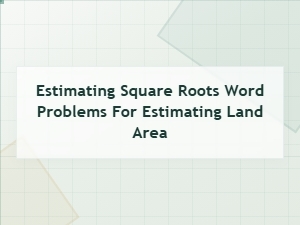 Solving Land Area Estimates with Square Root Problems